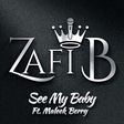 Zafi B - 'See my baby' ft Maleek Berry