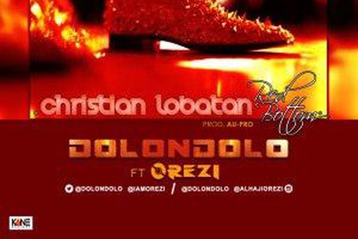 Dolondolo – 'Christian Lobatan' ft Orezi