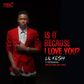 Lil Kesh - 'Is it because I love you'