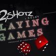 2shotz - 'Playing games' ft 2shotz