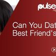 Can you date your bestfriend's ex?