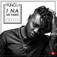 Yung L - 'Ina mi yard'