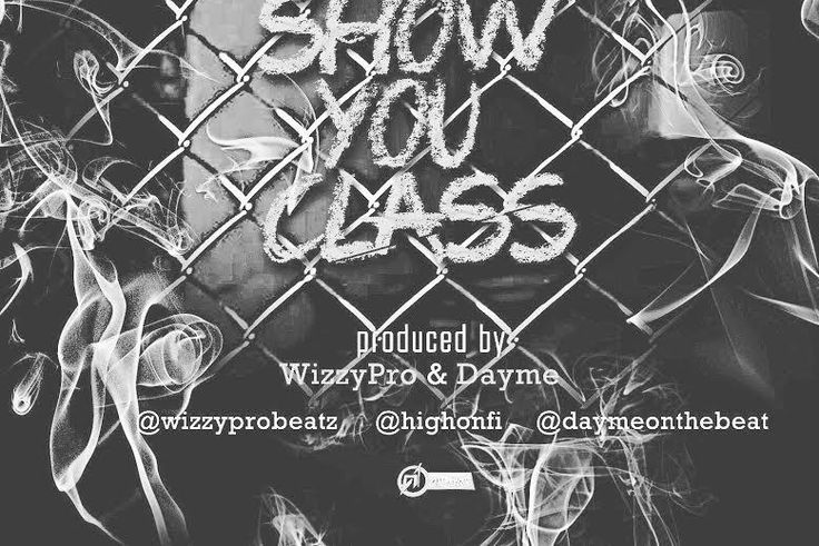 WizzyPro – 'Show you class' ft. FI