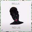 Bella - 'No lie'
