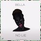 Bella - 'No lie'