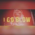 "I Go Blow"