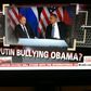 Putin Is A "Bully"