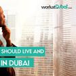 Why you should live and work in Dubai