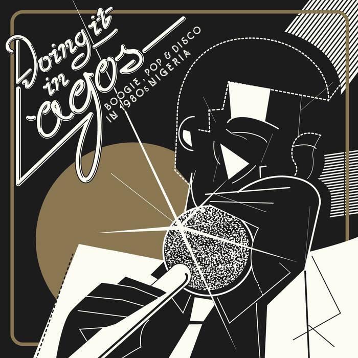 'Doing It In Lagos', a compilation of Nigerian disco hits from the 80s (soundwayrecords)