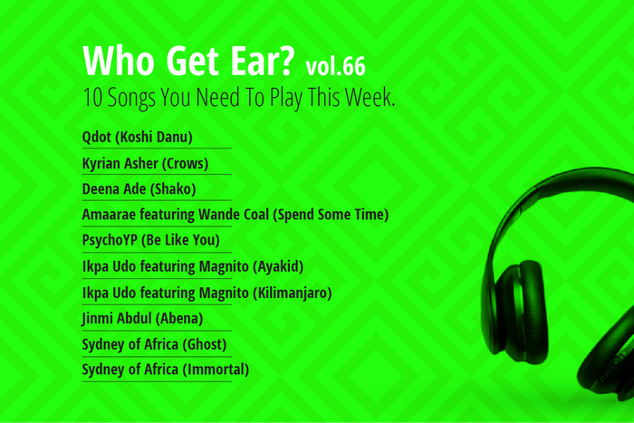 Who Get Ear Vol. 66: 10 Songs You Need To Play This Week. (Pulse Nigeria)