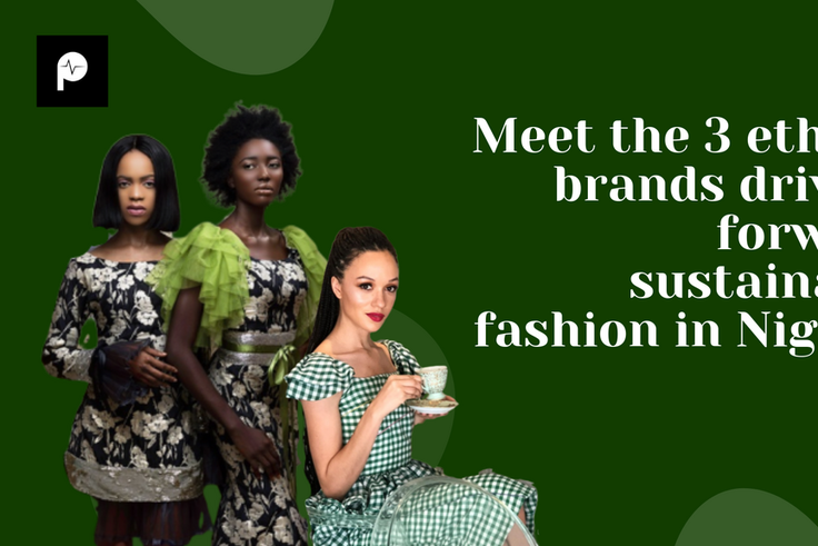 Meet the 3 ethical brands driving forward sustainable fashion in Nigeria [Credit: Pulse]