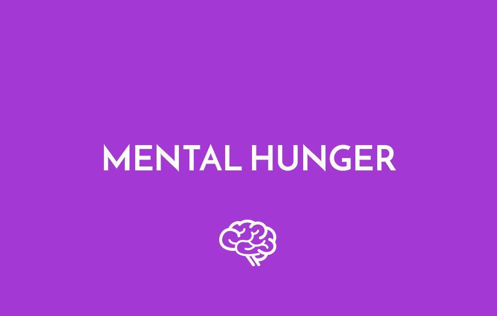 Mental hunger