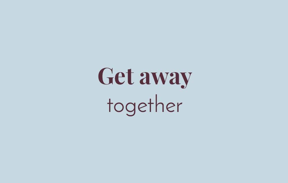Get away together