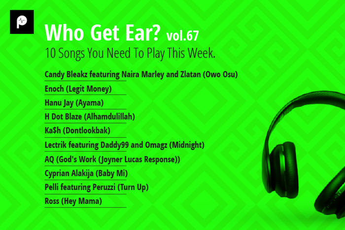 Who Get Ear Vol. 67: Here are the 10 Songs You Need To Play This Week. (Pulse Nigeria)