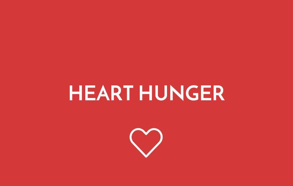 Heart hunger