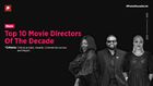 Top 10 movie directors of the decade (2010s)