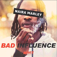 Naira Marley - Bad Influence. [YouTube]