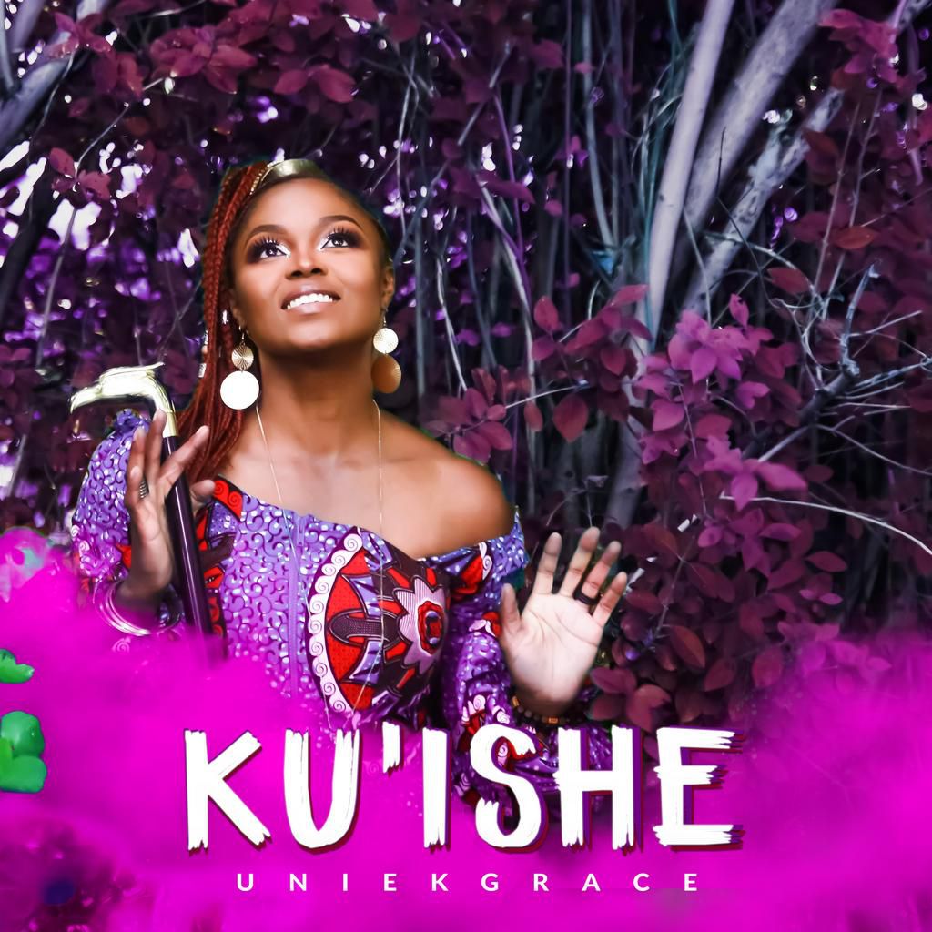 UniekGrace is back with a spanking new single -"KU ISHE"