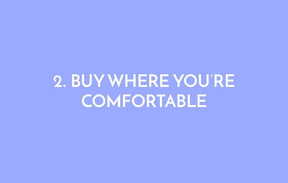 Buy where you're comfortable