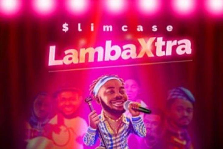 Slimcase releases new single, 'Lamba Xtra.' (NotJustOk)