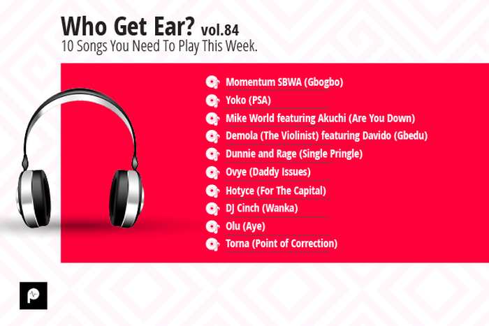 Who Get Ear Vol. 84: 10 songs you need to play this week. (Pulse Nigeria)