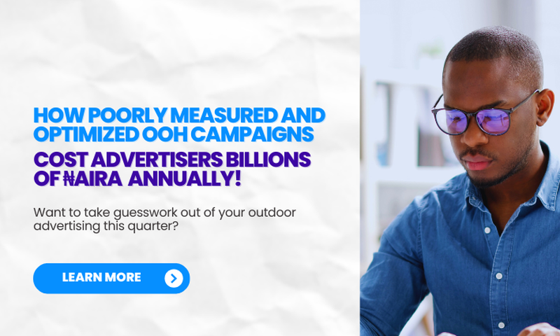 How poorly measured, optimised outdoor campaigns cost advertisers billions of naira annually