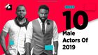 These 10 male actors in Nigeria have distinctly displayed sheer professionalism and dedication in their pursuit of being better role interpreters.