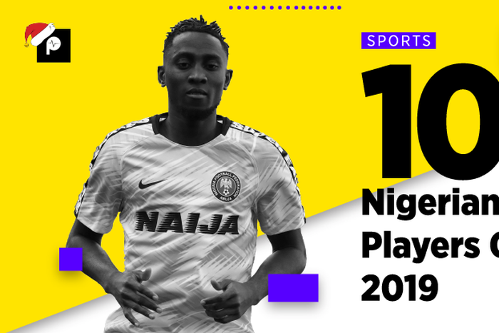 Pulse Sports list the top 10 Nigerian players of 2019