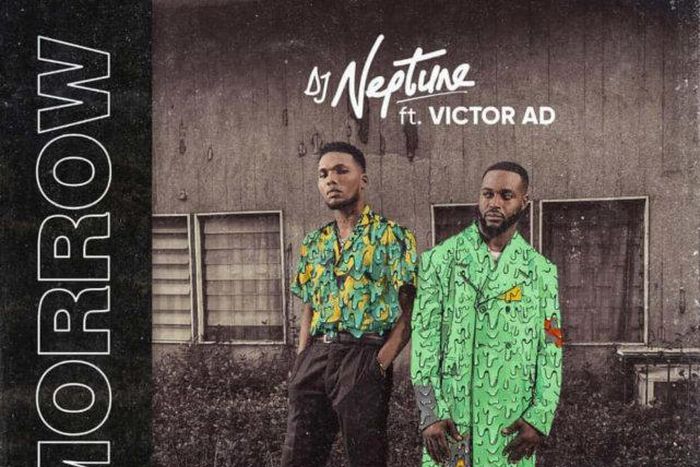 DJ Neptune features Victor AD on, 'Tomorrow.' (Greatness)