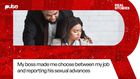 My boss made me choose between my job and reporting his sexual advances