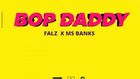 Falz features Ms Banks  on new single, 'Bop Daddy.' (Bhad Guys)