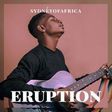 'Eruption' documents a collection of important topics to Sydney of Africa. (Audiomack/Sydney of Africa)