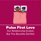 Pulse First Love - Unending benefits edition