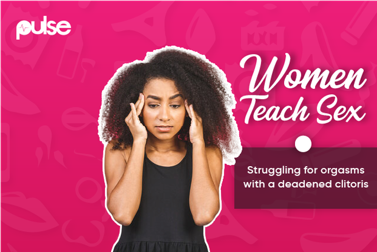 Women Teach Sex - The deadened genitalia episode