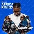 Omah Lay named the inaugural face of 'Africa Rising' artist program by Apple Music. (Apple Music)
