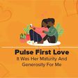 Pulse First Love: The Mature and Generous Edition