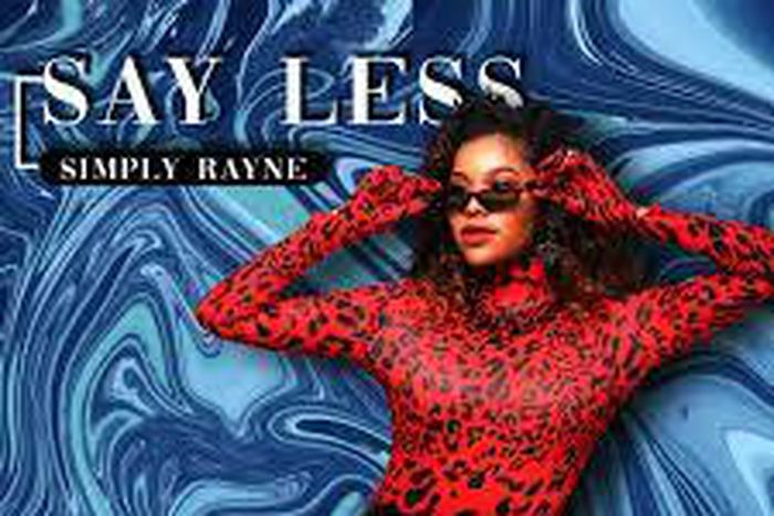 Simply Rayne releases new single, 'Say Less.' (Starstruck)