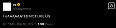 Kanye West says he hates Kendrick Lamar's hit song 'Not Like Us'