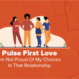 Pulse First Love - Poor Choices edition