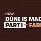 How Dùne is made: Part 1 - Farming