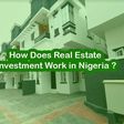 How does real estate investment work in Nigeria?