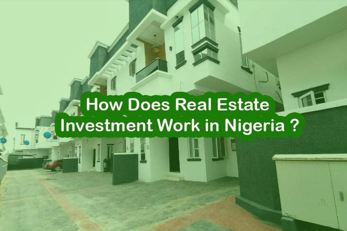 How does real estate investment work in Nigeria?