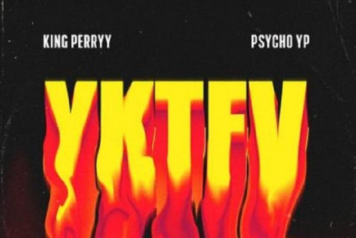 King Perryy featuring Psycho YP - YKTFV. [Trending]