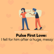 Pulse First Love: The Love-to-hate edition [24]