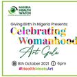 Nigeria Health Watch to host the Celebrating Womanhood Art Gala in its maiden edition of #HealthMeetsArt