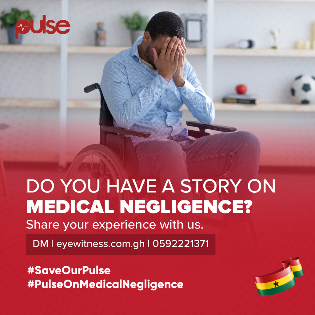 Do you have a story on medical negligence in Ghana? Let us know.