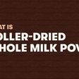 What is Roller-Dried whole milk powder?