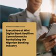 Mint Digital Bank reaffirm commitment to revitalizing the Nigerian banking industry