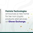 Patricia Technologies announces a new home for her non-crypto products and services on Glover Exchange