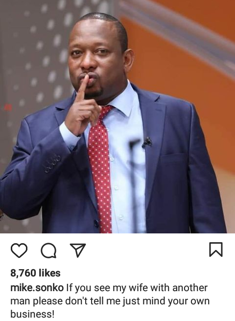 Mike Sonko: "If you see my wife with another man, don’t tell me; mind your business!”